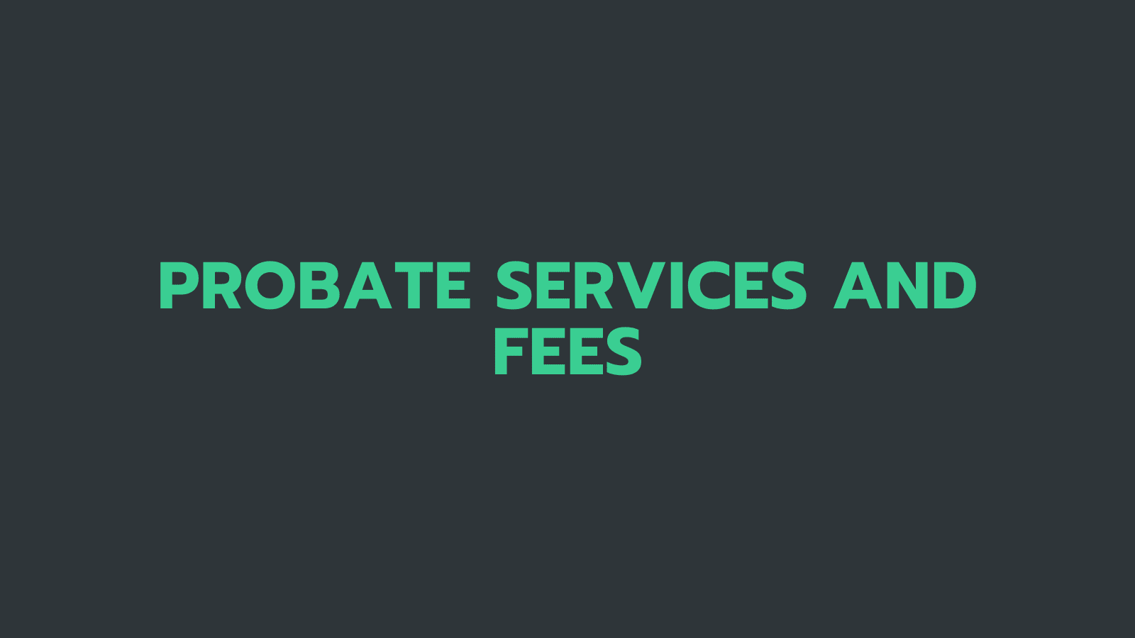 Probate Services And Fees Carbon Law Partners
