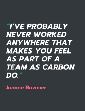 Joanne Bowmer tells all about her new journey with Carbon